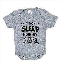 Load image into Gallery viewer, Baby onesies with &quot;If I Don&#39;t Sleep Nobody Sleeps&quot; Screen Print