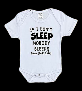Baby onesies with "If I Don't Sleep Nobody Sleeps" Screen Print